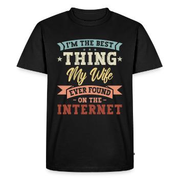 The Best Thing My Wife Ever Found On The Internet - Men's Premium Organic T-Shirt - black - Front - Nico (187cm)