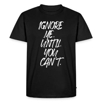 Ignorez-moi jusqu’à ce que vous ne puissiez plus vous entraîner à la course à pied - T-shirt Premium bio Homme - noir - Devant - Nico (187cm)