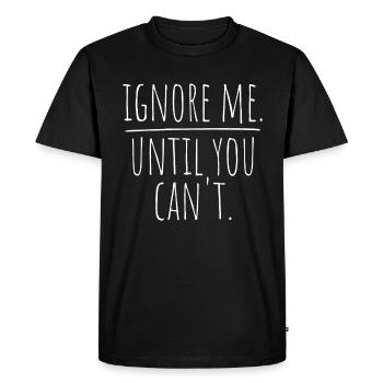 Ignorez-moi jusqu’à ce que vous ne puissiez plus vous entraîner à la course à pied - T-shirt Premium bio Homme - noir - Devant - Nico (187cm)