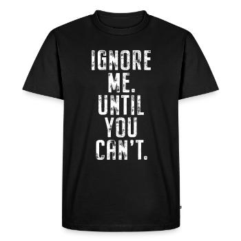 Ignorez-moi jusqu’à ce que vous ne puissiez plus vous entraîner à la course à pied - T-shirt Premium bio Homme - noir - Devant - Nico (187cm)