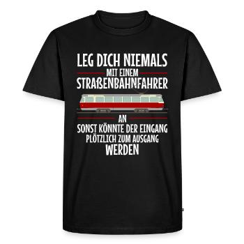Leg dich niemals an Straßenbahnfahrer Straßenbahn - Männer Premium Bio T-Shirt - Schwarz - Vorne - Nico (187cm)