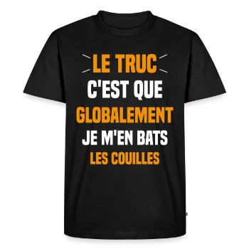 Le Truc C'est Que Je M'en Bats Les Couilles - T-shirt Premium bio Homme - noir - Devant - Nico (187cm)