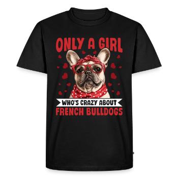 Bouledogue français Frechie Race Seulement une fille qui - T-shirt Premium bio Homme - noir - Devant - Nico (187cm)