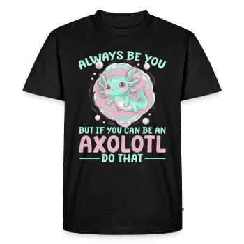 Cute Axolotl Always Be You - Men's Premium Organic T-Shirt - black - Front - Nico (187cm)