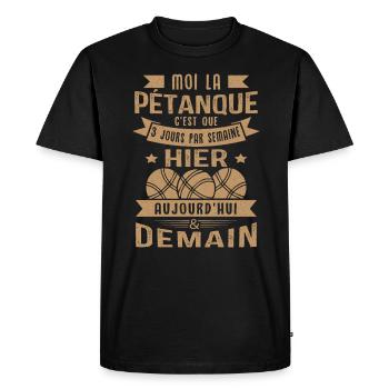 Moi la pétanque c'est que 3 jours par semaine - T-shirt Premium bio Homme - noir - Devant - Nico (187cm)