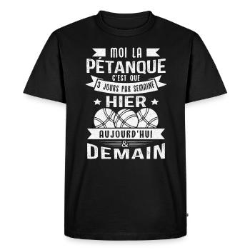 Moi la pétanque c'est que 3 jours par semaine - T-shirt Premium bio Homme - noir - Devant - Nico (187cm)