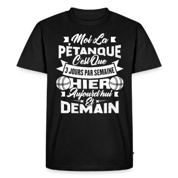 La pétanque c'est que 3 jours par semaine - T-shirt Premium bio Homme - noir - Devant - Nico (187cm)