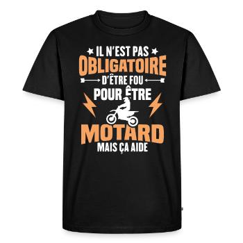 Pas obligatoire d'être fou pour être motard - T-shirt Premium bio Homme - noir - Devant - Nico (187cm)