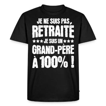Grand-Père à 100% Retraité Papy - T-shirt Premium bio Homme - noir - Devant - Nico (187cm)