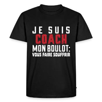 je suis coach mon boulot vous faire souffrir - T-shirt Premium bio Homme - noir - Devant - Nico (187cm)