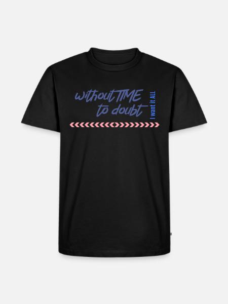 without time to doubt - Männer Premium Bio T-Shirt - Schwarz