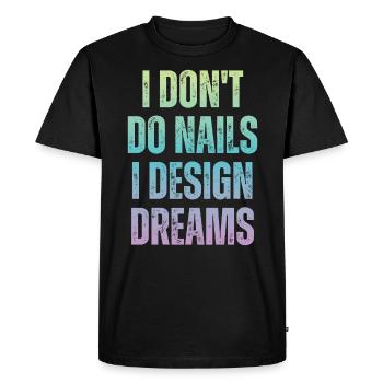 Je ne fais pas d’ongles, je conçois des rêves - T-shirt Premium bio Homme - noir - Devant - Nico (187cm)