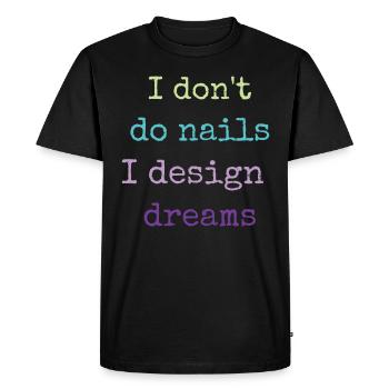 Je ne fais pas d’ongles, je conçois des rêves - T-shirt Premium bio Homme - noir - Devant - Nico (187cm)