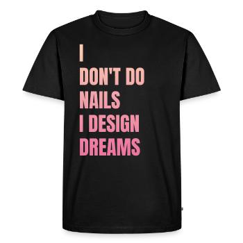 Je ne fais pas d’ongles, je conçois des rêves - T-shirt Premium bio Homme - noir - Devant - Nico (187cm)
