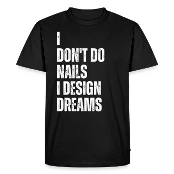 Je ne fais pas d’ongles, je conçois des rêves - T-shirt Premium bio Homme - noir - Devant - Nico (187cm)