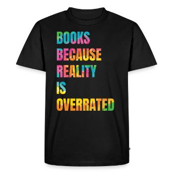 Books because reality is overrated - Men's Premium Organic T-Shirt - black - Front - Nico (187cm)