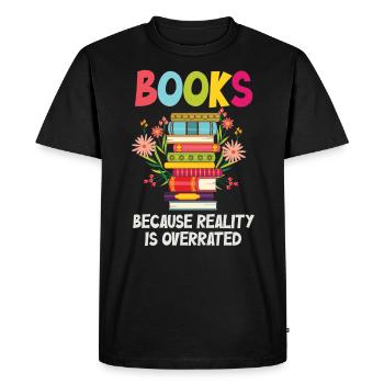 Books because reality is overrated - Men's Premium Organic T-Shirt - black - Front - Nico (187cm)