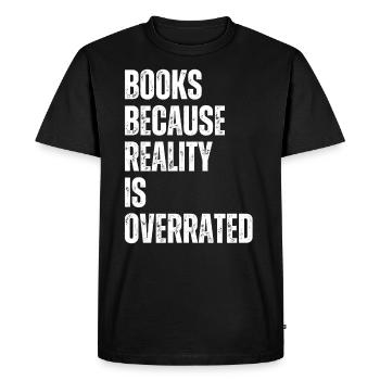 Books because reality is overrated - Men's Premium Organic T-Shirt - black - Front - Nico (187cm)
