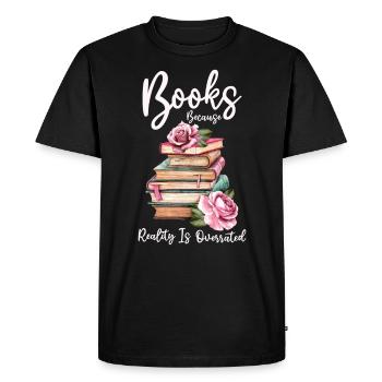 Books because reality is overrated - Men's Premium Organic T-Shirt - black - Front - Nico (187cm)