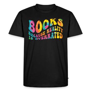 Books because reality is overrated - Men's Premium Organic T-Shirt - black - Front - Nico (187cm)