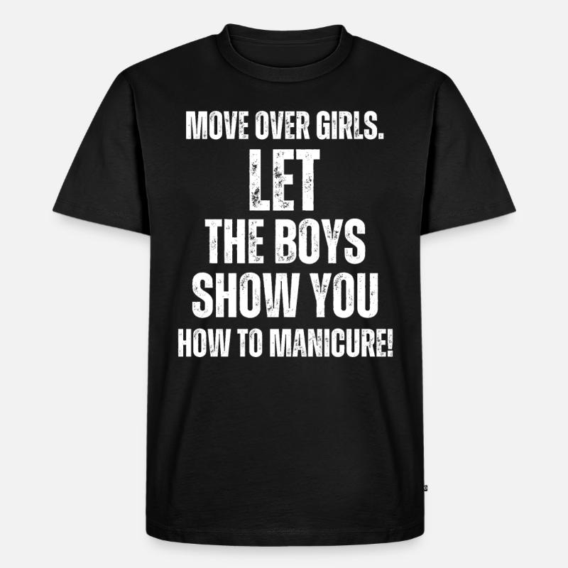 Platz Da, Mädchen - Nageltechnikerinnen - Männer Premium Bio T-Shirt - Schwarz