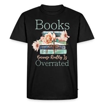 Books because reality is overrated - Men's Premium Organic T-Shirt - black - Front - Nico (187cm)
