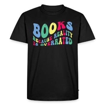 Books because reality is overrated - Men's Premium Organic T-Shirt - black - Front - Nico (187cm)