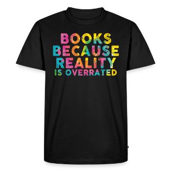 Books because reality is overrated - Men's Premium Organic T-Shirt - black - Front - Nico (187cm)