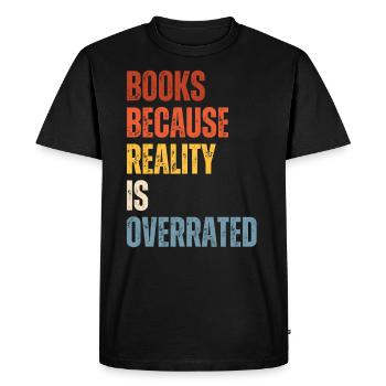 Books because reality is overrated - Men's Premium Organic T-Shirt - black - Front - Nico (187cm)