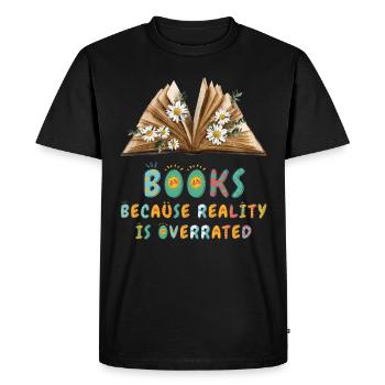 Books because reality is overrated - Men's Premium Organic T-Shirt - black - Front - Nico (187cm)