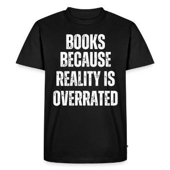 Books because reality is overrated - Men's Premium Organic T-Shirt - black - Front - Nico (187cm)