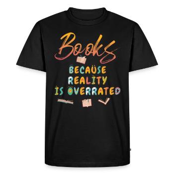 Books because reality is overrated - Men's Premium Organic T-Shirt - black - Front - Nico (187cm)