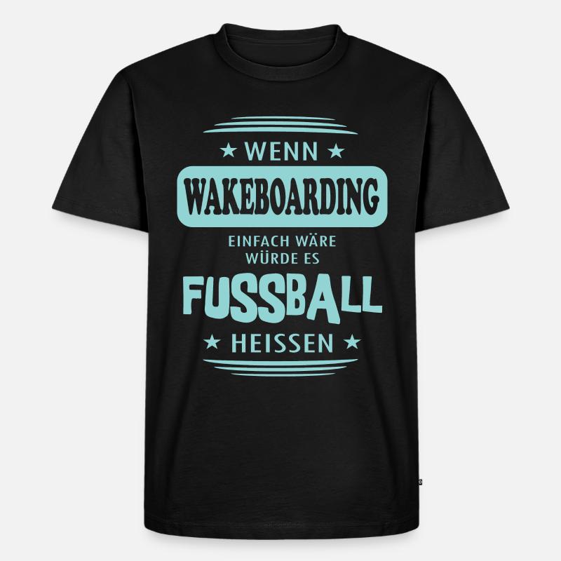 Wenn Wakeboarding einfach wäre - Männer Premium Bio T-Shirt - Schwarz