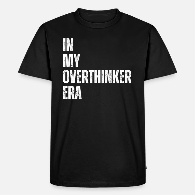 Dans mon ère Overthinker Overthink - T-shirt Premium bio Homme - noir