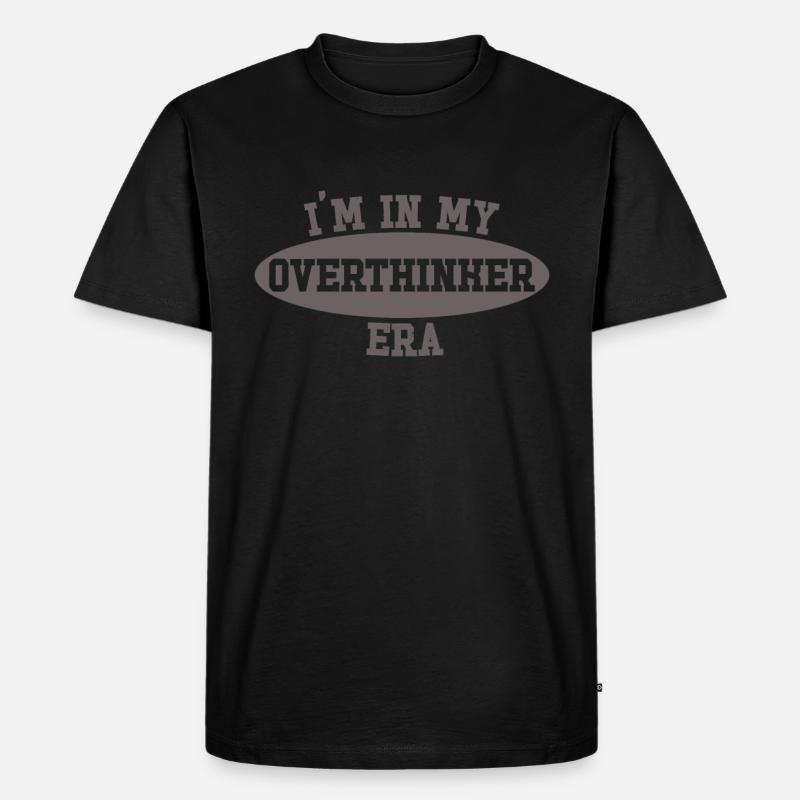 In My Overthinker Era Overthink - Männer Premium Bio T-Shirt - Schwarz