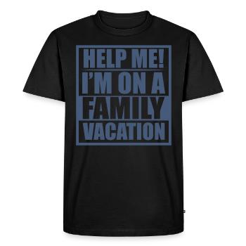 Help, I'm on a family vacation - Men's Premium Organic T-Shirt - black - Front - Nico (187cm)