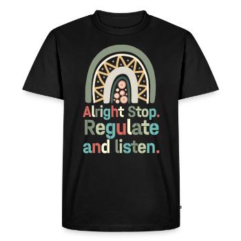 Stop Regulating and Listening Teacher - Men's Premium Organic T-Shirt - black - Front - Nico (187cm)
