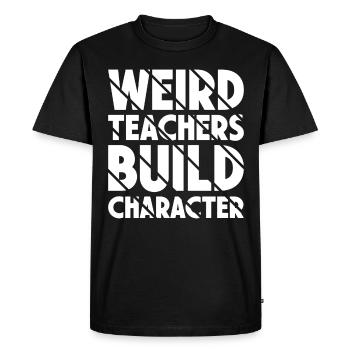 Weird Teachers Build Character Teacher - Men's Premium Organic T-Shirt - black - Front - Nico (187cm)