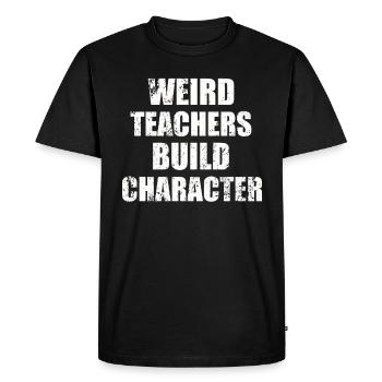 Weird Teachers Build Character Teacher - Men's Premium Organic T-Shirt - black - Front - Nico (187cm)
