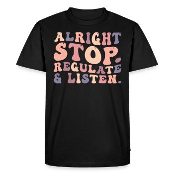 Stop Regulating and Listening Teacher - Men's Premium Organic T-Shirt - black - Front - Nico (187cm)