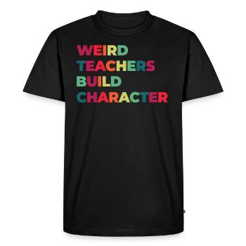 Weird Teachers Build Character Teacher - Men's Premium Organic T-Shirt - black - Front - Nico (187cm)