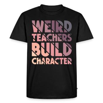 Weird Teachers Build Character Teacher - Men's Premium Organic T-Shirt - black - Front - Nico (187cm)