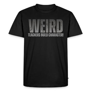 Weird Teachers Build Character Teacher - Men's Premium Organic T-Shirt - black - Front - Nico (187cm)