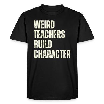 Weird Teachers Build Character Teacher - Men's Premium Organic T-Shirt - black - Front - Nico (187cm)