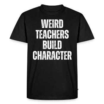 Weird Teachers Build Character Teacher - Men's Premium Organic T-Shirt - black - Front - Nico (187cm)
