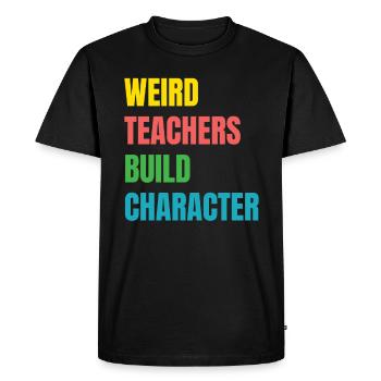 Weird Teachers Build Character Teacher - Men's Premium Organic T-Shirt - black - Front - Nico (187cm)