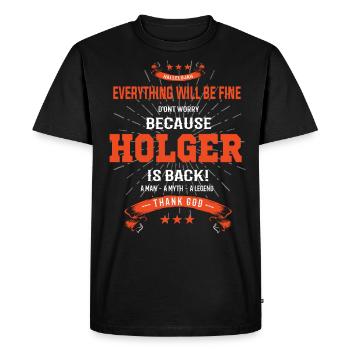 Everything will be fine Holger Is back - Men's Premium Organic T-Shirt - black - Front - Nico (187cm)