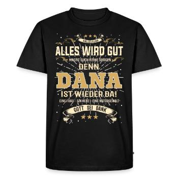 Everything Will Be Alright 'Cause Dana Is Here Outfit - Men's Premium Organic T-Shirt - black - Front - Nico (187cm)