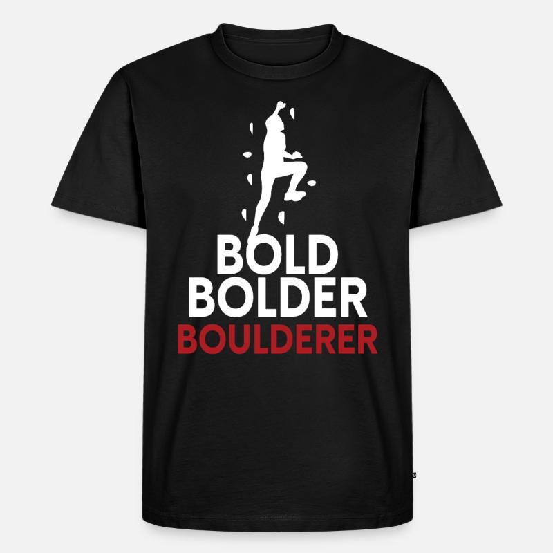 Bold Bolder Boulderer Bouldern - Männer Premium Bio T-Shirt - Schwarz