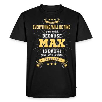 Everything will be fine Max Is back - Men's Premium Organic T-Shirt - black - Front - Nico (187cm)